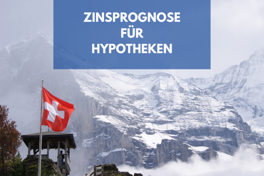 Berge und Flagge der Schweiz, Überschrift "Zinsprognose für Hypotheken".